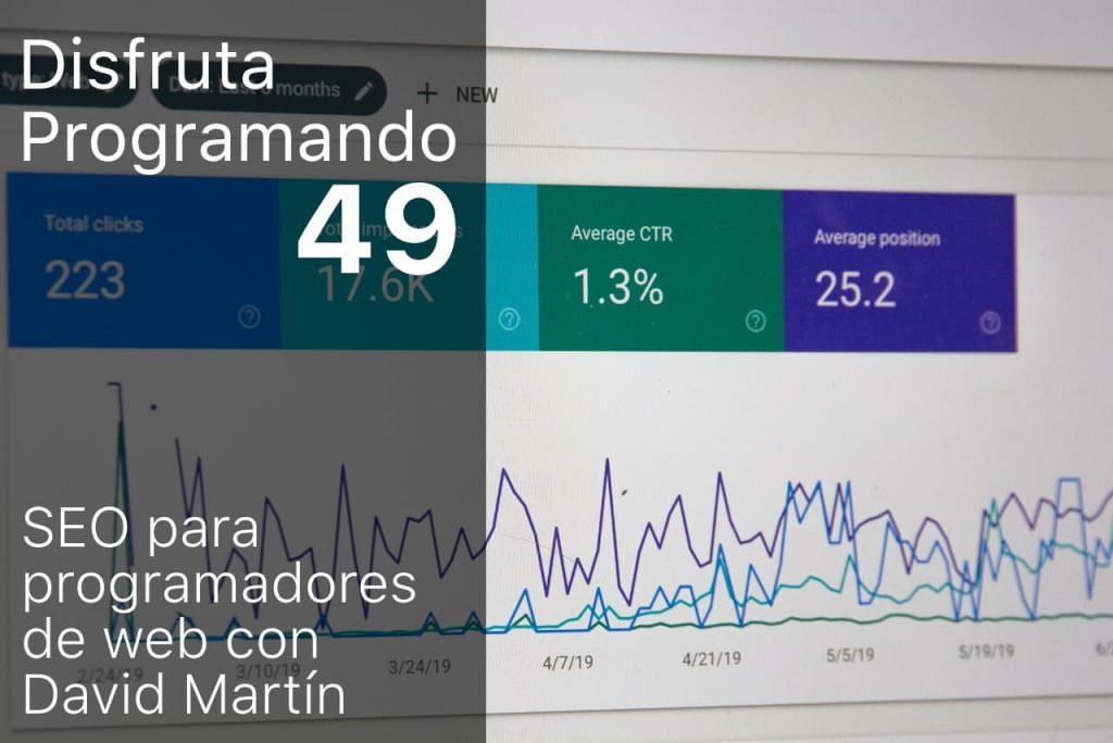 Disfruta programando episodio 49. SEO para programadores de web con David Martín
