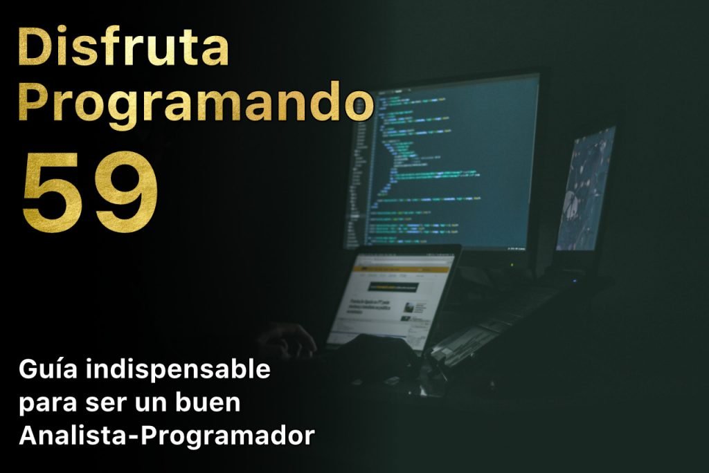 Disfruta programando 59. Guía indispensable para ser un buen analista-programador