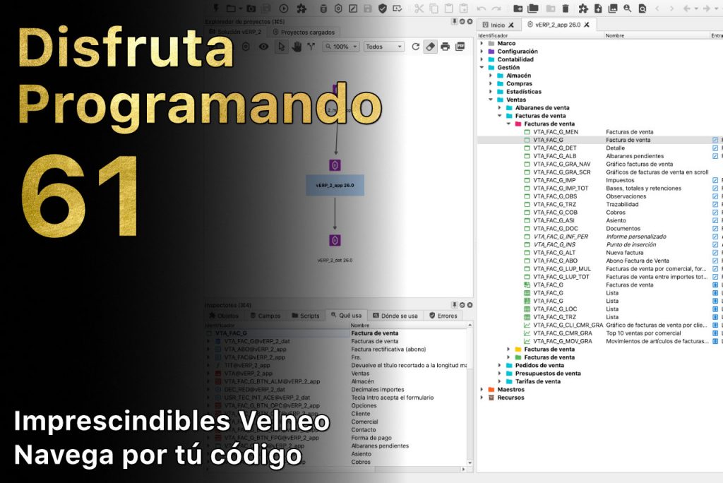 Disfruta programando 61. Imprescindibles Velneo. Navega por tú código