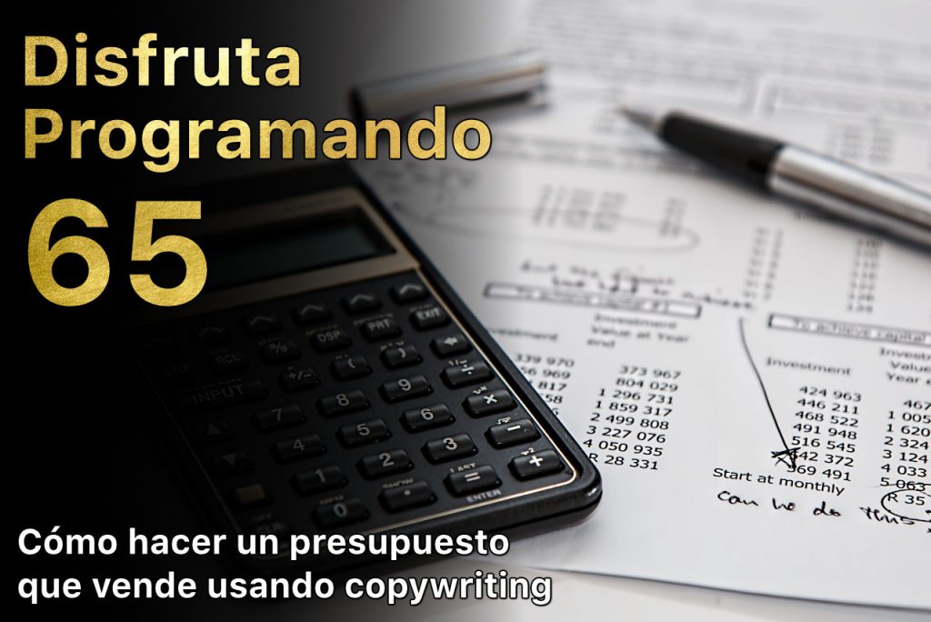 Disfruta programando 65. Cómo hacer un presupuesto que vende usando copywriting