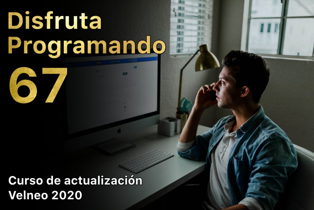 Disfruta programando 67. Curso de actualización Velneo 2020