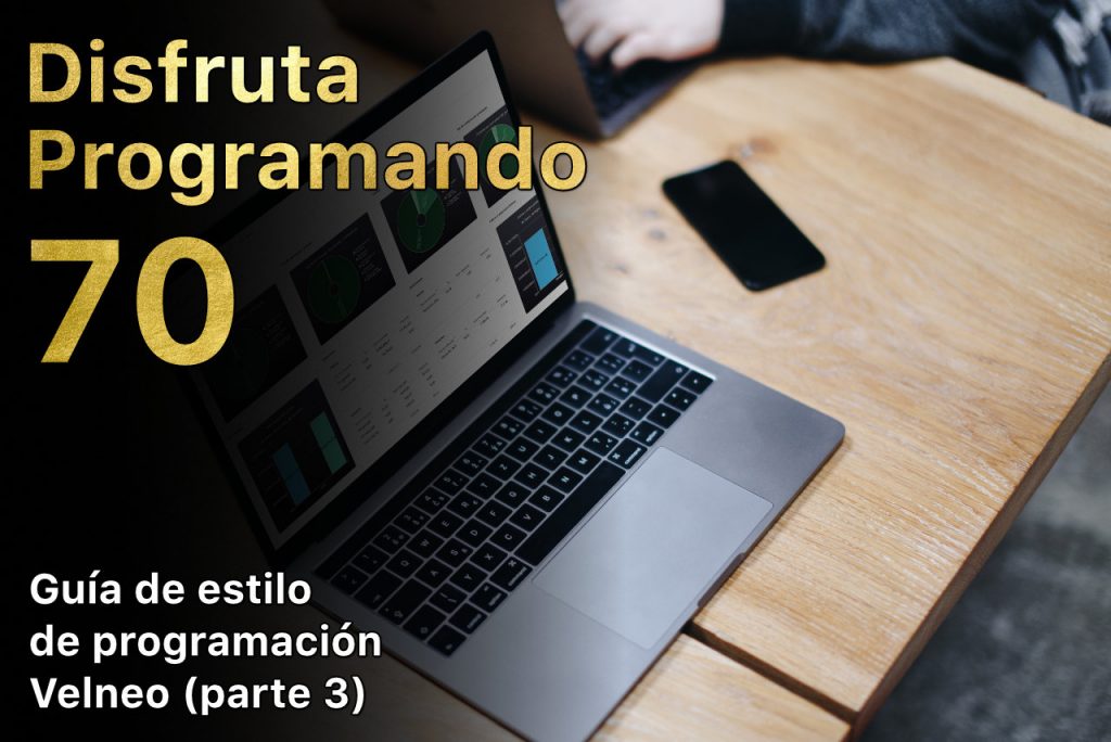 Disfruta programando 70. Guía de estilo de programación Velneo (parte 3)